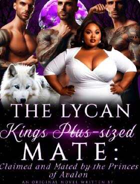 The Lycan Kings Plus Sized Mate latest chapters online reading