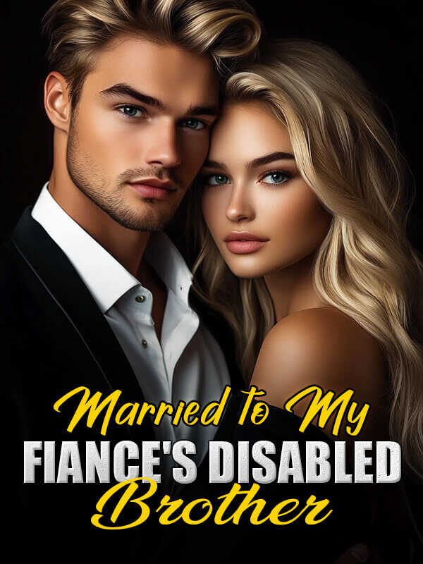 Married to My Fiance's Disabled Brother latest chapters