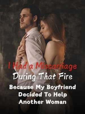I Experienced a Miscarriage During That Fire Since My Boyfriend Opted to Aid Another Woman