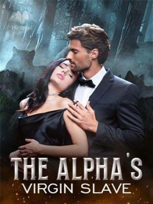 THE ALPHA'S VIRGIN SLAVE  Ian novel online reading