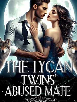 The Mate Who Was Abused by the Lycan Twins