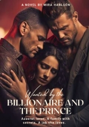 Unveiling the Mystery:Wanted by the Billionaire and the prince