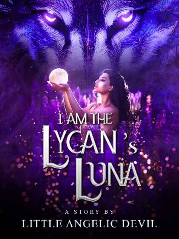 I Am The Lycan's Luna：Aleena and Kyson Novel Read the full version