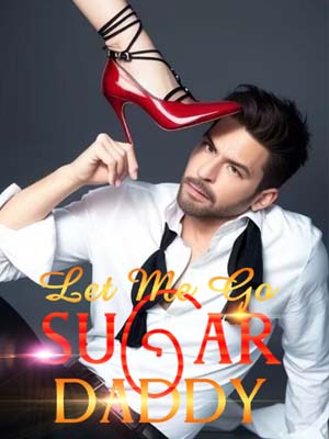 Can Lillian successfully escape Conrad's control?Let Me Go, Sugar Daddy novel Latest chapters online