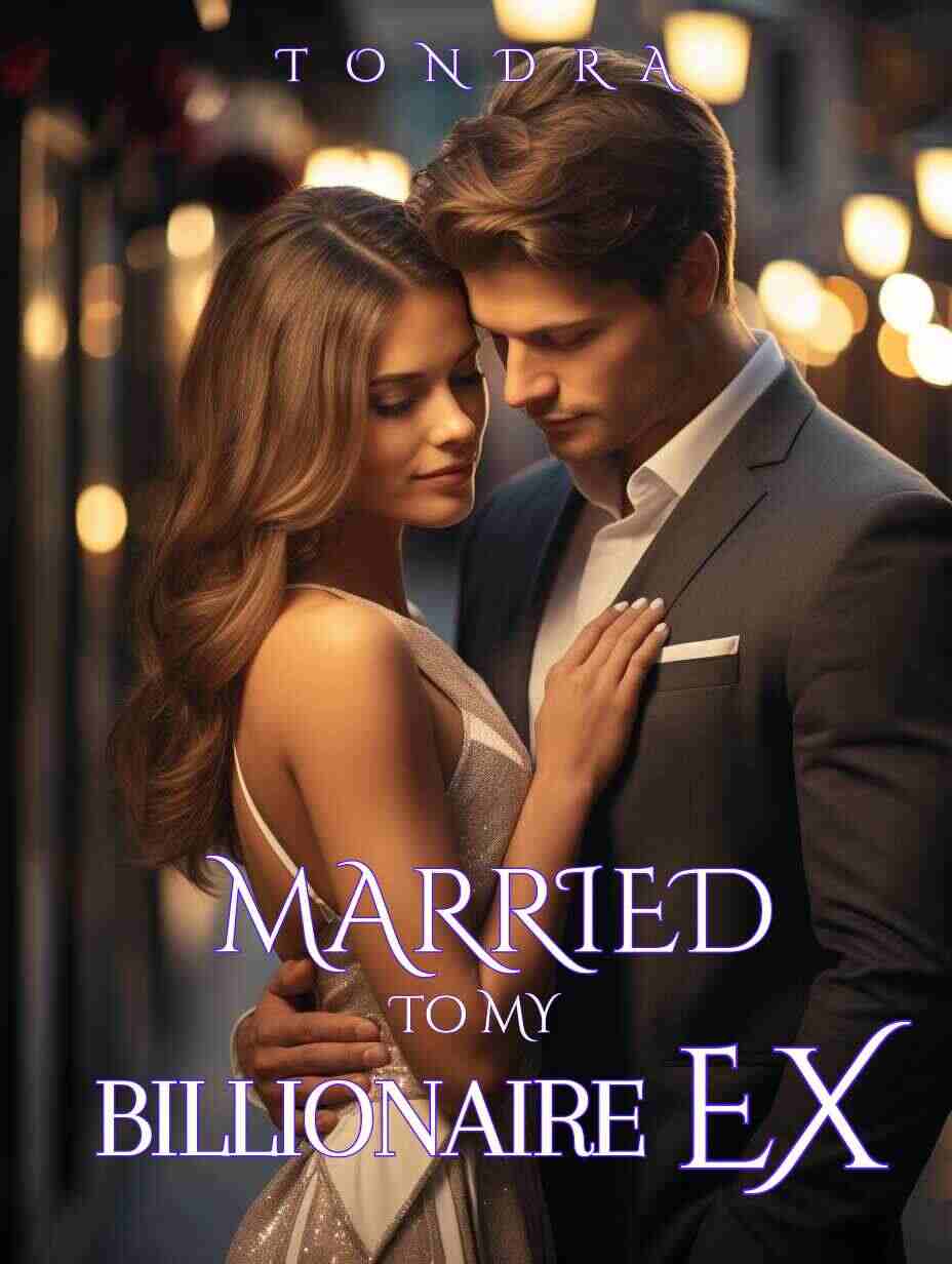 married to my billionaire ex Novel Read the full article online