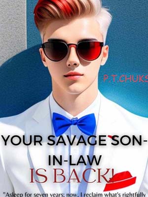 Rebirth Revenge Novel Your Savage Son-in-law Is Back! 