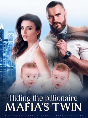 Hiding the Billionaire Mafia's Twin novel full text online reading