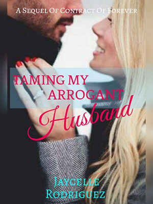 Taming My Arrogant Husband novel: A Contract Marriage Full of Surprises 