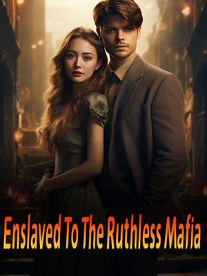 Enslaved To The Ruthless Mafia Arianna novel online reading
